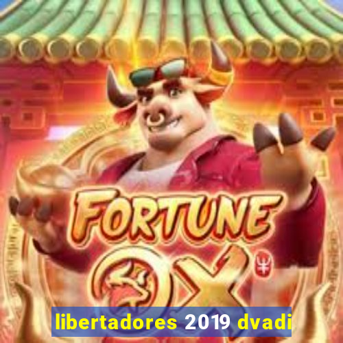 libertadores 2019 dvadi